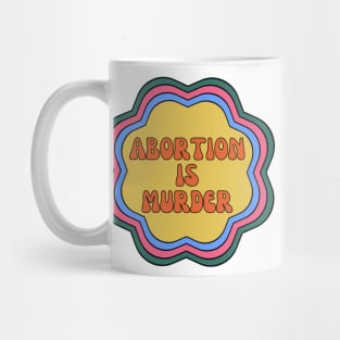 abortion is murder retro flower pro life Mug